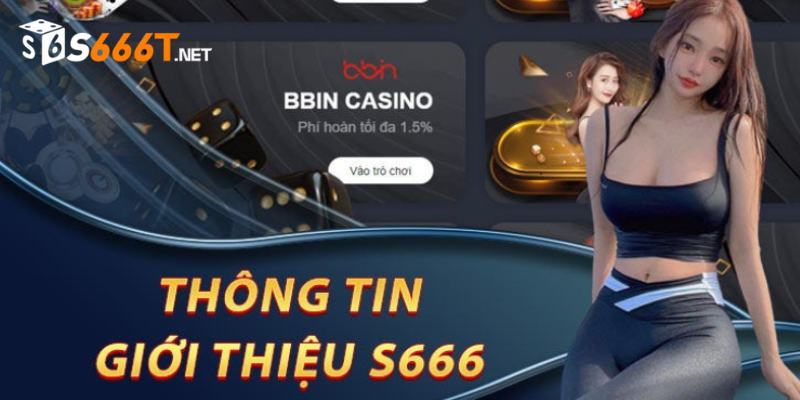 Vai net gioi thieu casino S666 truc tuyen