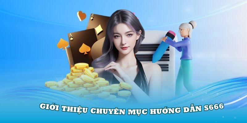 Gioi thieu chuyen muc huong dan S666